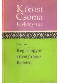 Tardy Lajos - Régi magyar követjárások Keleten