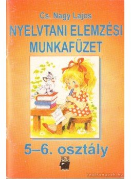 Cs. Nagy Lajos - Nyelvtani elemzési munkafüzet 5-6. osztály Cs. Nagy Lajos - Nyelvtani elemzési munkafüzet 5-6. osztály, Budapest 1997 antikvár könyv