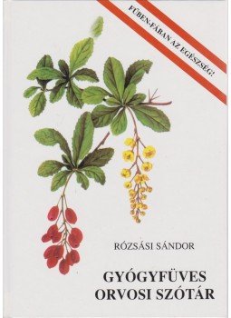 Rózsási Sándor - Gyógyfüves orvosi szótár Rózsási Sándor - Gyógyfüves orvosi szótár, Budapest 1999 antikvár könyv