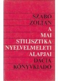 Szabó Zoltán - A mai stilisztika nyelvelméleti alapjai