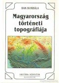 Bak Borbála - Magyarország történeti topográfiája