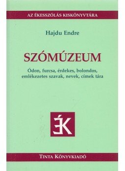 Hajdu Endre - Szómúzeum Hajdu Endre - Szómúzeum, Budapest 2009 antikvár könyv