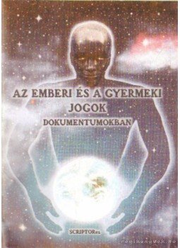 Földvári György - Az emberi és a gyermeki jogok dokumentumokban Földvári György - Az emberi és a gyermeki jogok dokumentumokban, 0 antikvár könyv