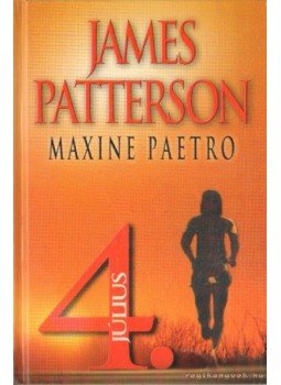 Maxine Paetro, James Patterson - Július 4. Maxine Paetro, James Patterson - Július 4., Budapest 2006 antikvár könyv
