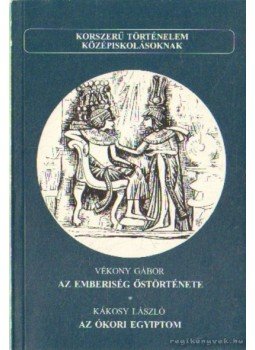 Vékony Gábor - Az emberiség őstörténete - Az ókori Egyiptom Vékony Gábor - Az emberiség őstörténete - Az ókori Egyiptom, Budapest 1993 antikvár könyv