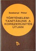 Szebenyi Péter - Történelemtanításunk a korszerűsítés útján