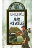 Heinrich Böll - Ádám, hol voltál?