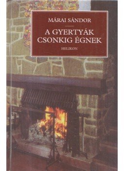 Márai Sándor - A gyertyák csonkig égnek Márai Sándor - A gyertyák csonkig égnek, Budapest 2001 antikvár könyv