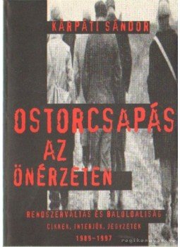 Kárpáti Sándor - Ostorcsapás az önérzeten Kárpáti Sándor - Ostorcsapás az önérzeten, Budapest 1998 antikvár könyv