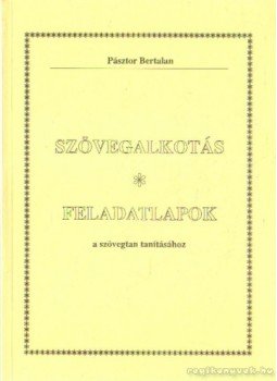 Pásztor Bertalan - Szövegalkotás - Feladatlapok Pásztor Bertalan - Szövegalkotás - Feladatlapok, 1993 antikvár könyv