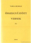 Varga Rudolf - Összegyűjtött versek I.