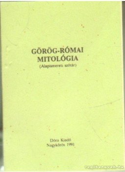 Dr. Bárdos József - Görög-római mitológia (mini) Dr. Bárdos József - Görög-római mitológia (mini), Nagykőrös 1991 antikvár könyv
