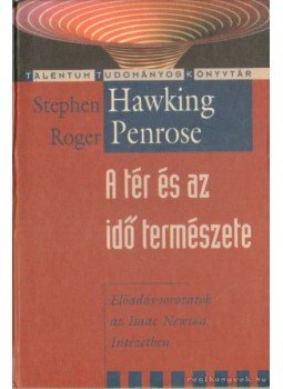 Penrose, Roger, Stephen Hawking - A tér és az idő természete Penrose, Roger, Stephen Hawking - A tér és az idő természete, Budapest 1999 antikvár könyv