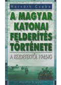 Horváth Csaba - A magyar katonai felderítés története