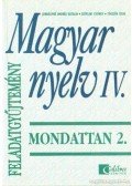 Jobbágyné András Katalin,Széplaki György,Törzsök Édua - Magyar nyelv IV. - Mondattan 2. feladatgyűjtemény