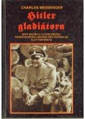 Messenger, Charles - Hitler gladiátora