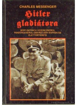 Messenger, Charles - Hitler gladiátora Messenger, Charles - Hitler gladiátora, Debrecen 1997 antikvár könyv