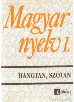 Jobbágyné András Katalin, Széplaki György, Törzsök Édua - Magyar nyelv I. - Hangtan, szótan Jobbágyné András Katalin, Széplaki György, Törzsök Édua - Magyar nyelv I. - Hangtan, szótan, 0 antikvár könyv