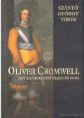 Szántó György Tibor - Oliver Cromwell