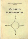 Muszta Attila,Dr. Mohácsi Sándor - Földrajzi alapismeretek