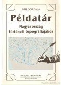 Bak Borbála - Példatár Magyarország történeti topográfiájához