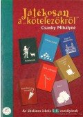 Csanky Mihályné - Játékosan a kötelezőkről az általános iskola 5-8. osztályának
