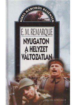 Erich Maria Remarque - Nyugaton a helyzet változatlan Erich Maria Remarque - Nyugaton a helyzet változatlan, Budapest 2001 antikvár könyv