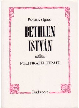 Romsics Ignác - Bethlen István Romsics Ignác - Bethlen István, Budapest 1991 antikvár könyv
