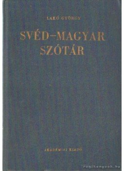 Fehér József, Lakó György - Svéd-magyar szótár Fehér József, Lakó György - Svéd-magyar szótár, Budapest 1985 antikvár könyv