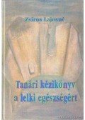 Zsíros Lajosné - Tanári kézikönyv a lelki egészségért