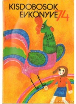 Kelemen Sándor - Kisdobosok évkönyve 74. Kelemen Sándor - Kisdobosok évkönyve 74., Budapest 1973 antikvár könyv