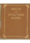 Ablaka István,Sztrapák Ferenc - Megye a Duna-Tisza közén (mini)