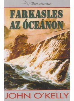 O'Kelly, John - Farkasles az óceánon O'Kelly, John - Farkasles az óceánon, Kisújszállás 2005 antikvár könyv