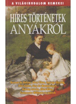 Hitseker Mária - Híres történetek anyákról Hitseker Mária - Híres történetek anyákról, Budapest 2010 antikvár könyv