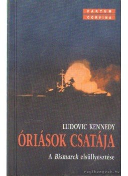 Kennedy, Ludovic - Óriások csatája Kennedy, Ludovic - Óriások csatája, Budapest 2001 antikvár könyv