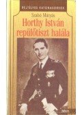 Szabó Mátyás - Horthy István repülőtiszt halála