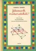 Varga Tamás - Játsszunk matematikát! 2.