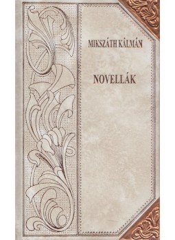 Mikszáth Kálmán - Novellák (folytatás) Mikszáth Kálmán - Novellák (folytatás), Szekszárd 2004 antikvár könyv