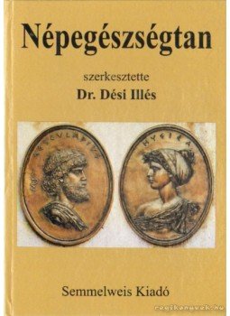 Dr. Dési Illés (szerk.) - Népegészségtan Dr. Dési Illés (szerk.) - Népegészségtan, Budapest 1995 antikvár könyv