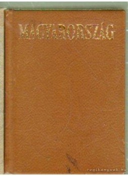 Riesz Ilona (szerk.), Gárdos Miklós, Nyerges Ágnes, Pálfy József - Magyarország (számozott) (mini) Riesz Ilona (szerk.), Gárdos Miklós, Nyerges Ágnes, Pálfy József - Magyarország (számozott) (mini), 1974 antikvár könyv
