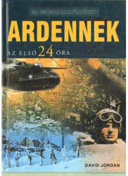 Jordan, David - Ardennek az első 24 óra Jordan, David - Ardennek az első 24 óra, Debrecen 2003 antikvár könyv
