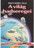 Héjja István,Bombay László,Amaczi Viktor - A világ hadseregei