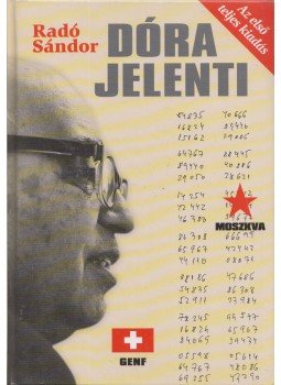 Radó Sándor - Dóra jelenti... Radó Sándor - Dóra jelenti..., Budapest 2006 antikvár könyv