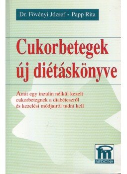 Papp Rita, Fövényi József dr. - Cukorbetegek új diétáskönyve Papp Rita, Fövényi József dr. - Cukorbetegek új diétáskönyve, Budapest 1998 antikvár könyv
