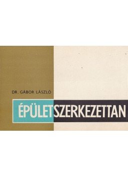 Dr. Gábor László - Épületszerkezettan II. Dr. Gábor László - Épületszerkezettan II., Budapest 1983 antikvár könyv