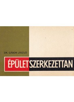 Dr. Gábor László - Épületszerkezettan I. Dr. Gábor László - Épületszerkezettan I., Budapest 1981 antikvár könyv
