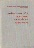 Több szerző - A Vörös Zászló Érdemrenddel kitüntetett Zrínyi Miklós Katonai Akadémia 1950-1975