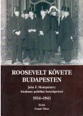 Frank Tibor - Roosevelt követe Budapesten