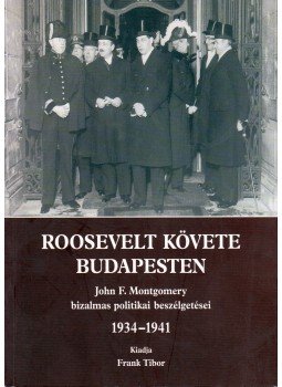 Frank Tibor - Roosevelt követe Budapesten Frank Tibor - Roosevelt követe Budapesten, Budapest 2002 antikvár könyv