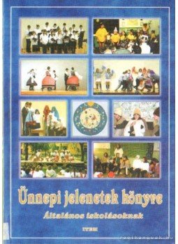 Több szerző - Ünnepi jelenetek könyve Több szerző - Ünnepi jelenetek könyve, Békéscsaba 0 antikvár könyv